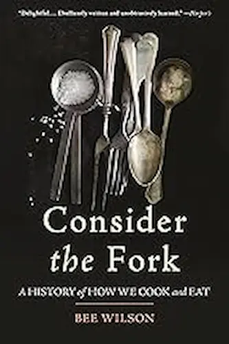 Cover of Consider the Fork: A History of How We Cook and Eat