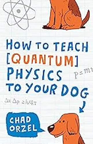 Cover of How to Teach Physics to Your Dog