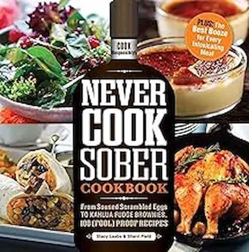 Cover of Never Cook Sober Cookbook