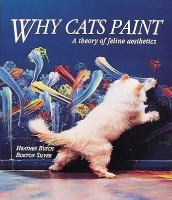 Cover of Why Cats Paint: A Theory of Feline Aesthetics